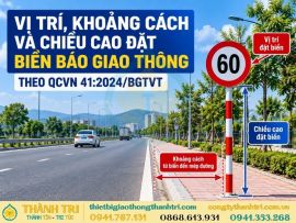 Vị Trí, Khoảng Cách Và Chiều Cao Đặt Biển Báo Giao Thông Theo QCVN 41:2024
